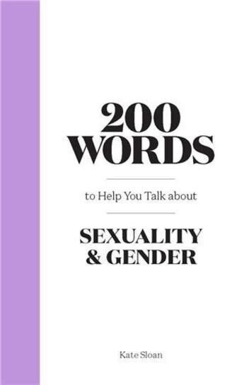 Couverture du livre « 200 words to help you talk about gender & sexuality » de Kate Sloan aux éditions Laurence King