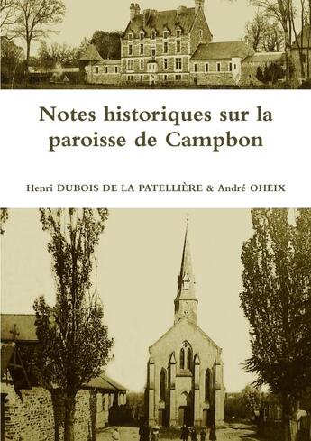 Couverture du livre « Notes historiques sur la paroisse de Campbon » de Henri Dubois De La Patelliere et Andre Oheix aux éditions Lulu