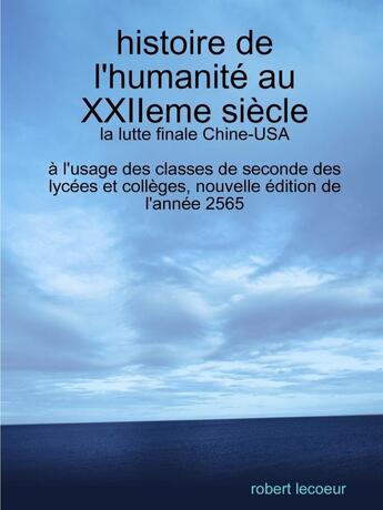 Couverture du livre « Histoire de l'humanité au XXIIeme siècle » de Robert Lecoeur aux éditions Lulu