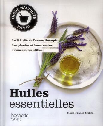 Couverture du livre « Huiles esssentielles » de Marie-France Muller aux éditions Hachette Pratique