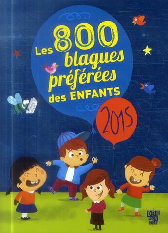 Couverture du livre « Les 800 blagues préférées des enfants » de  aux éditions Deux Coqs D'or