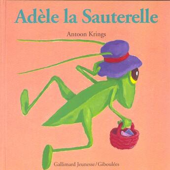 Couverture du livre « Adèle la sauterelle » de Antoon Krings aux éditions Gallimard-jeunesse