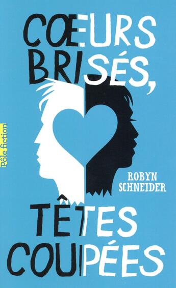 Couverture du livre « Coeurs brisés, têtes coupées » de Robyn Schneider aux éditions Gallimard-jeunesse