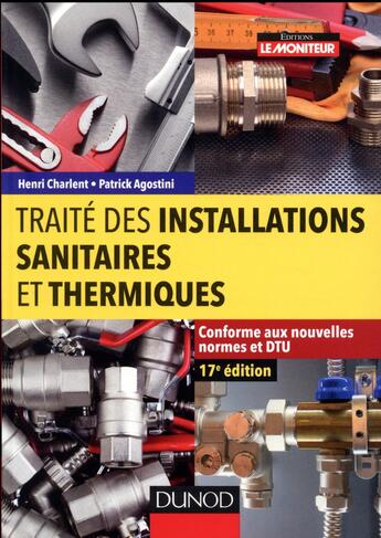 Couverture du livre « Traité des installations sanitaires et thermiques (17e édition) » de Patrick Agostini et Henri Charlent aux éditions Dunod