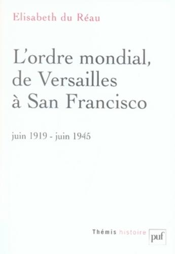 Couverture du livre « L'ordre mondial de versailles à san francisco ; juin 1919-juin 1945 » de Elisabeth Du Reau aux éditions Puf