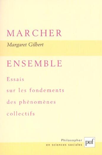 Couverture du livre « Marcher ensemble ; essais sur les fondements des phénomènes collectifs » de Margaret Gilbert aux éditions Puf