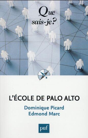 Couverture du livre « L'école de Palo Alto (2e édition) » de Edmond Marc et Dominique Picard aux éditions Que Sais-je ?