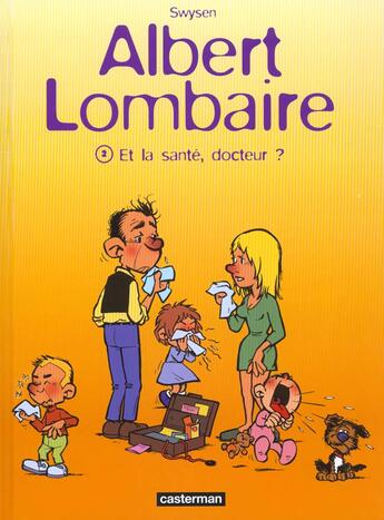 Couverture du livre « Albert lombaire t2 - et la sante, docteur ? » de Swysen aux éditions Casterman