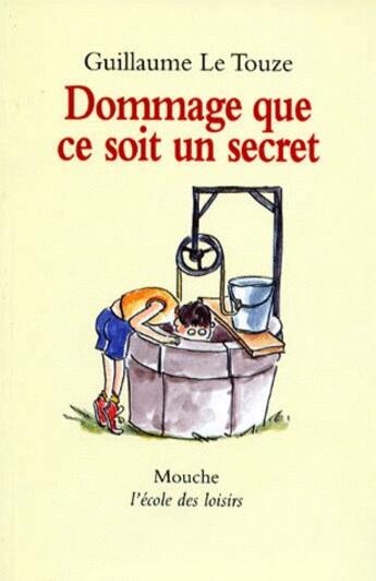 Couverture du livre « Dommage que ce soit un secret » de Guillaume Le Touze aux éditions Ecole Des Loisirs