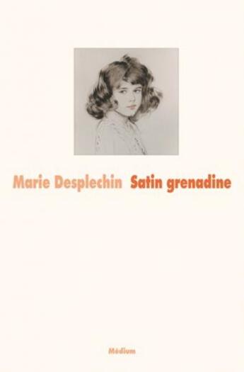 Couverture du livre « Satin grenadine nouvelle edition » de Marie Desplechin aux éditions Ecole Des Loisirs