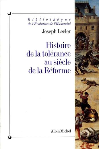 Couverture du livre « Bibliotheque de l'evolution de l'humanite - t05 - histoire de la tolerance au siecle de la reforme » de Joseph Lecler aux éditions Albin Michel