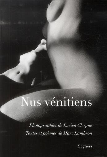 Couverture du livre « Nus vénitiens » de Marc Lambron et Lucien Clergue aux éditions Seghers