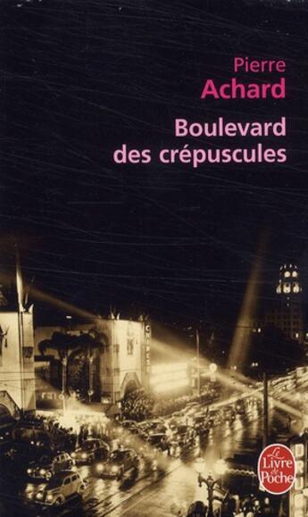 Couverture du livre « Boulevard des crépuscules » de Achard-P aux éditions Le Livre De Poche