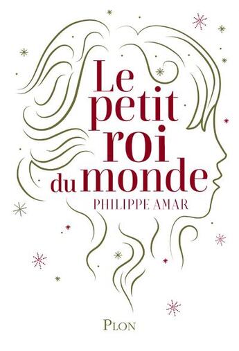 Couverture du livre « Le petit roi du monde » de Philippe Amar aux éditions Plon