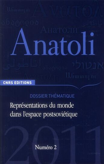 Couverture du livre « Revue Anatoli T.2 ; Représentations Du Monde Dans L'Espace Postsoviétique » de Anne De Tinguy aux éditions Cnrs