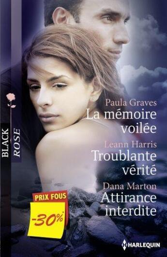 Couverture du livre « La mémoire voilée ; troublante vérité ; attirance interdite » de Paula Graves et Leann Harris et Dana Marton aux éditions Harlequin