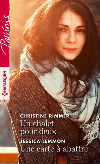 Couverture du livre « Un chalet pour deux ; une carte à abattre » de Christine Rimmer et Jessica Lemmon aux éditions Harlequin