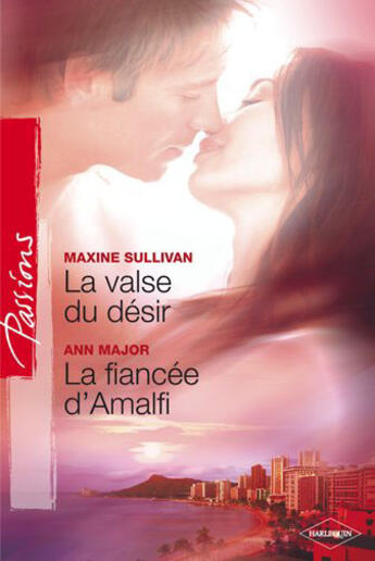 Couverture du livre « La valse du désir ; la fiancée d'Amalfi » de Ann Major et Maxine Sullivan aux éditions Harlequin