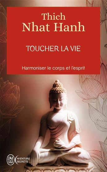 Couverture du livre « Toucher la vie » de Nhat Hanh aux éditions J'ai Lu