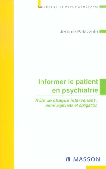 Couverture du livre « Informer le patient en psychiatrie - role de chaque intervenant - entre legitimite et obligation » de Jérôme Palazzolo aux éditions Elsevier-masson