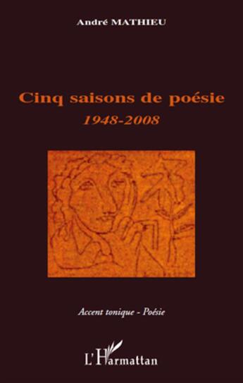 Couverture du livre « Cinq saisons de poésie ; 1948-2008 » de Andre Mathieu aux éditions L'harmattan