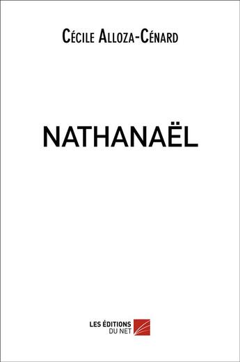 Couverture du livre « Nathanael » de Alloza-Cenard Cecile aux éditions Editions Du Net