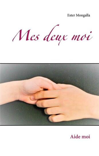 Couverture du livre « Mes deux moi ; aide moi » de Ester Mongalla aux éditions Books On Demand