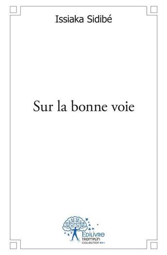 Couverture du livre « Sur la bonne voie » de Issiaka Sidibe aux éditions Edilivre