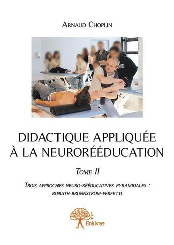 Couverture du livre « Didactique appliquée à la neurorééducation t.2 » de Arnaud Choplin aux éditions Edilivre