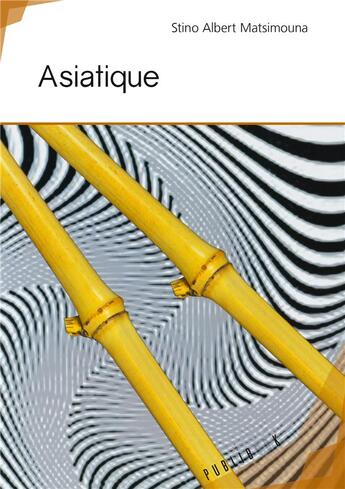 Couverture du livre « Asiatique » de Albert Matsimouna Stino aux éditions Publibook