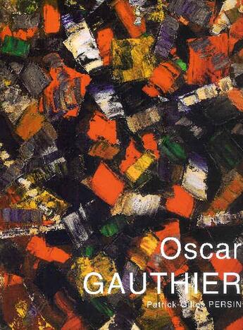 Couverture du livre « Oscar Gauthier » de Patrick-Gilles Persin aux éditions Art Inprogress