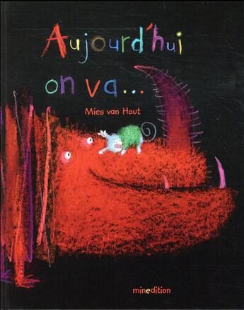 Couverture du livre « Aujourd'hui on va » de Mies Van Hout aux éditions Mineditions