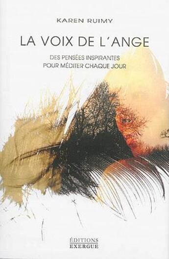 Couverture du livre « La voix de l'ange ; des pensées inspirantes pour méditer chaque jour » de Karen Ruimy aux éditions Exergue