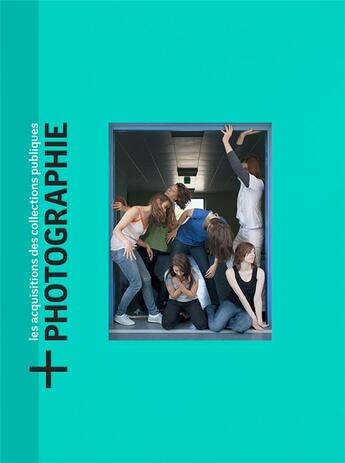 Couverture du livre « +photographie t.2 ; les acquisitions des collections publiques » de  aux éditions Le Bec En L'air