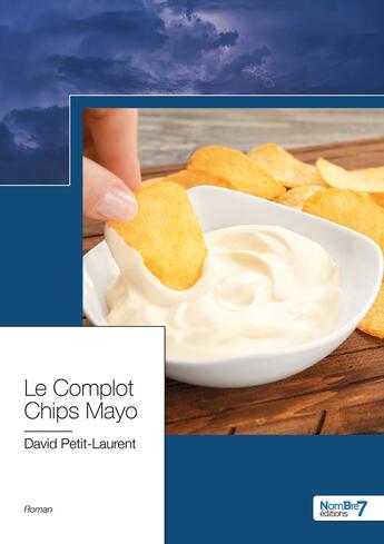 Couverture du livre « Le complot chips mayo » de David Petit-Laurent aux éditions Nombre 7