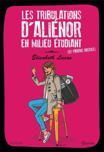 Couverture du livre « Les tribulations d'Aliénor en milieu étudiant (et parfois hostile) » de Elisabeth Lucas aux éditions Quasar