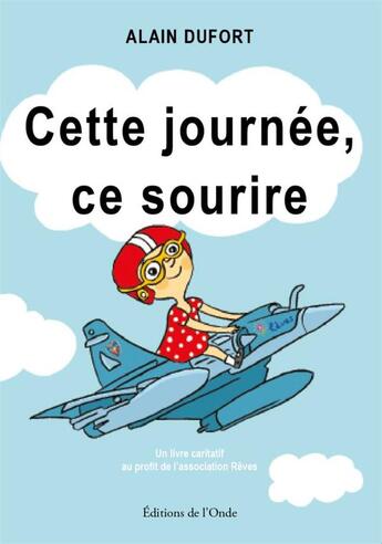 Couverture du livre « Cette journée, ce sourire » de Alain Dufort aux éditions De L'onde