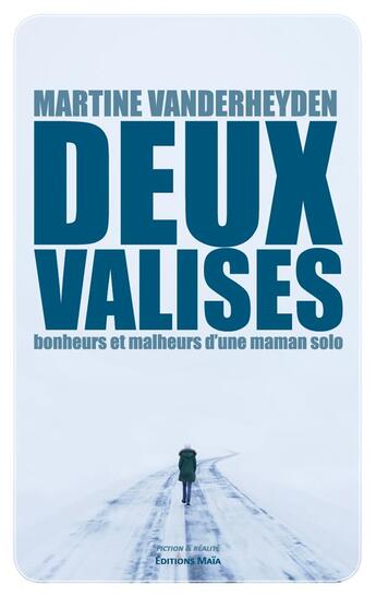 Couverture du livre « Deux valises : bonheurs et malheurs d'une maman solo » de Martine Vanderheyden aux éditions Editions Maia