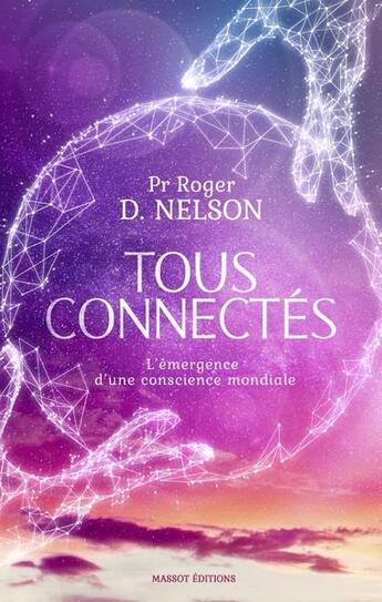 Couverture du livre « Tous connectés ; l'émergence d'une conscience mondiale » de Roger D. Nelson aux éditions Massot Editions