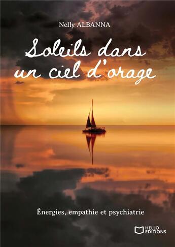 Couverture du livre « Soleils dans un ciel d'orage : énergies, empathie et psychiatrie » de Nelly Albanna aux éditions Hello Editions