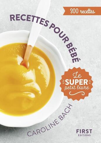 Couverture du livre « Recettes pour bébé » de Caroline Bach aux éditions First