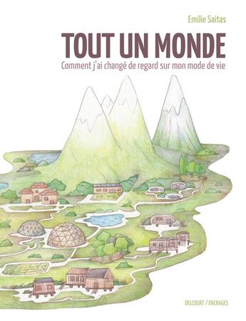 Couverture du livre « Tout un monde : comment j'ai changé de regard sur mon mode de vie » de Emilie Saitas aux éditions Delcourt