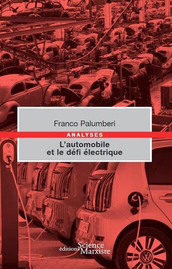 Couverture du livre « L'automobile et le défi électrique : guerres, crises et batailles de l'automobile du nouveau siècle » de Franco Palumberi aux éditions Science Marxiste