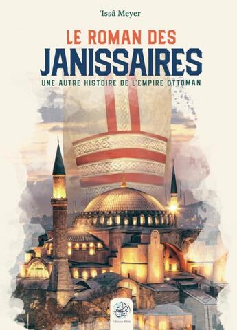 Couverture du livre « Le roman des Janissaires : Une autre histoire de l'Empire Ottoman (3e édition) » de 'Issa Meyer aux éditions Ribat