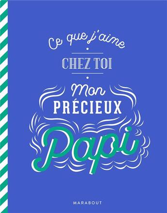 Couverture du livre « Ce que j'aime chez toi mon précieux papi » de  aux éditions Marabout