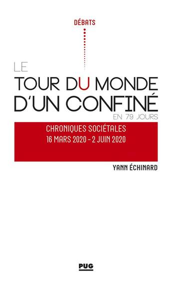 Couverture du livre « Tour du monde d'un confiné en 79 jours ; chroniques sociétales, 16 mars 2020-2 juin 2020 » de Yann Echinard aux éditions Pu De Grenoble