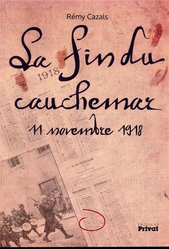 Couverture du livre « La fin du cauchemar ; 11 novembre 1918 » de Rémy Cazals aux éditions Privat