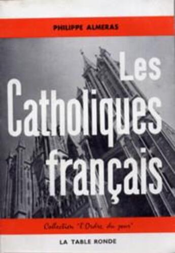 Couverture du livre « Les catholiques français » de Philippe Almeras aux éditions Table Ronde