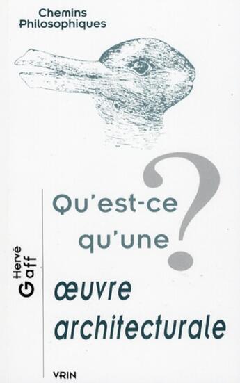 Couverture du livre « Qu'est-ce qu'une oeuvre architecturale ? » de Herve Gaff aux éditions Vrin