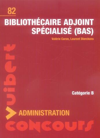 Couverture du livre « Bibliothécaire-adjoint specialisé » de Valerie Caron et Laurent Dierckens aux éditions Vuibert